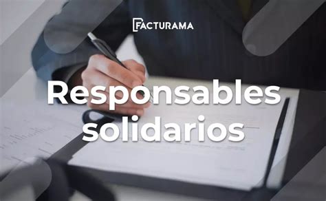 Qu Es El Responsable Solidario Definici N Y Tipos