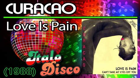 Curacao Love Is Pain 1988 ITALO DISCO YouTube