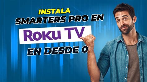 Instala Smarters Pro En Roku Tv Youtube