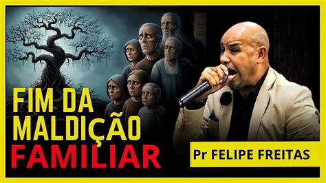 A Maldição Foi Quebrada - A MALDIÇÃO FOI QUEBRADA : Pr FELIPE FREITAS - YouTube