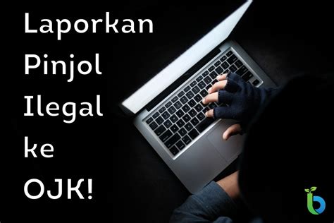 Cara Melaporkan Pinjaman Online Ilegal Ke Ojk Investbro