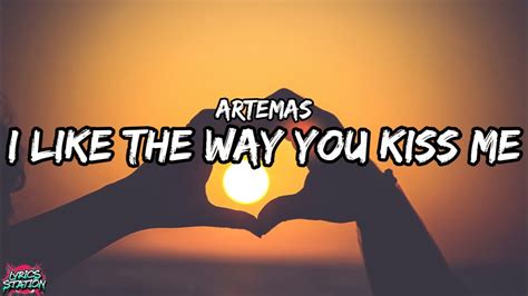 I Like The Way You Kiss Me Artemas Lyrics Youtube