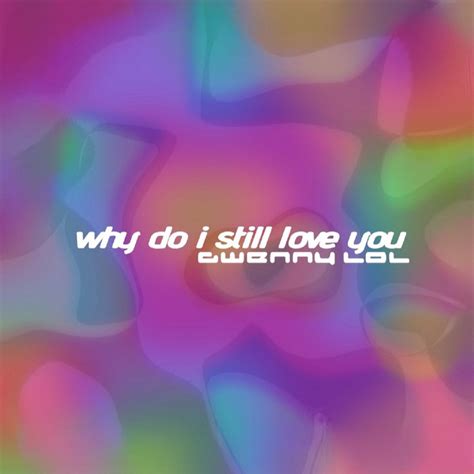 Why Do I Still Love You Gwennylol Vapor Scape Records