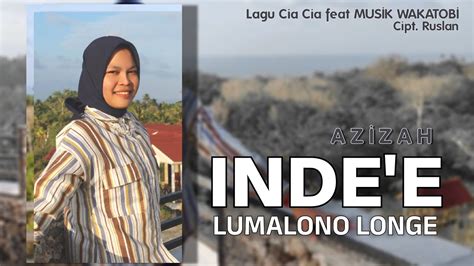 Inde E Lomalono Longe Azizah Lagu Buton Cia Cia Feat Wmr Lagu