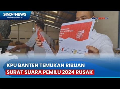 FT KPU Banten Temukan Ribuan Surat Suara Pemilu 2024 Rusak