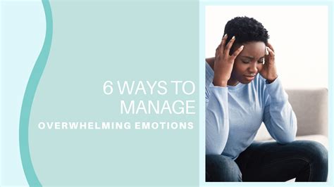 6 Ways To Manage Overwhelming Emotions