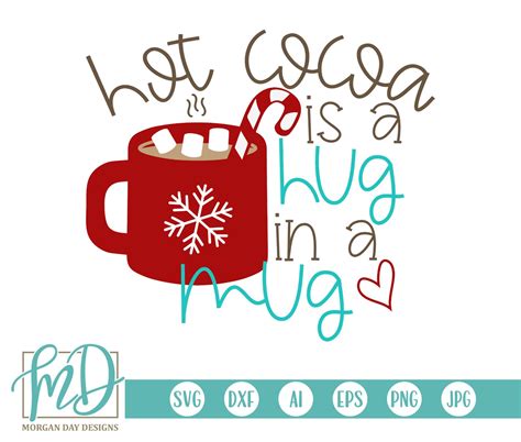 Hot Cocoa Svg Christmas Svg Hot Cocoa Is A Hug In A Mug Svg Etsy