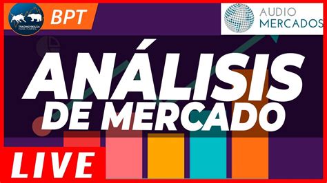 📈 Análisis De Mercados En Directo Tendencias Mercados Financieros Youtube