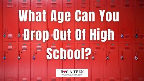 What Age Can You Drop Out Of High School? | HugATeen