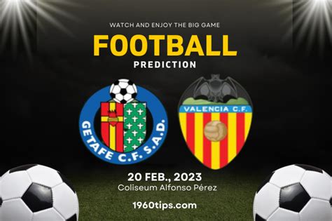 Getafe Vs Valencia Prediction Betting Tip Match Preview 1960Tips