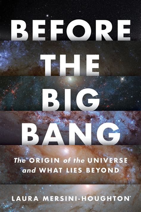 Before The Big Bang: The Origin of the Universe and What Lies Beyond ...