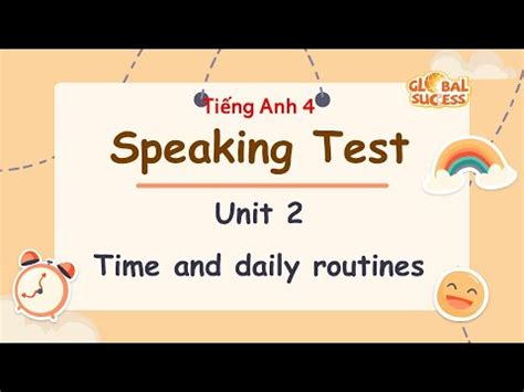 Unit 2 Time and daily routines Speaking Test Tiếng Anh 4 Global