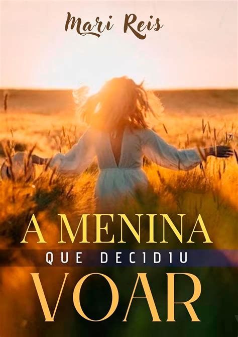 Amazon.com.br eBooks Kindle: A menina que decidiu voar, Reis, Mari