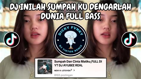 Dj Inilah Sumpah Ku Dengarlah Dunia Full Bass Dj Sumpah Dan Cinta