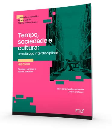 Tempo Sociedade E Cultura Um Di Logo Interdisciplinar Ftd Pnld