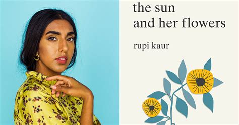 Rupi Kaur Talks The Sun And Her Flowers And How She Handles Social Medias Response To Her