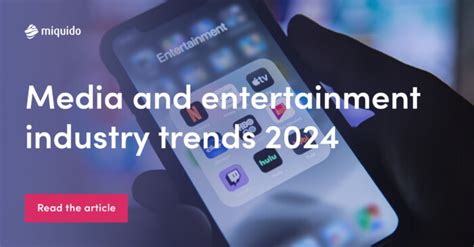 current trends  media  entertainment industry miquido blog