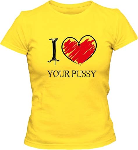 I Love Your Pussy Fun Damen T Shirt Amazon De Bekleidung