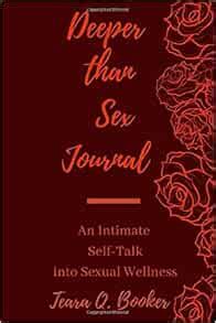 Amazon Deeper Than Sex Journal An Intimate Sex Talk Into Sexual Wellness 9798601208734
