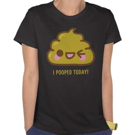 I Pooped Today Funny T Shirt Funny Tshirts T Shirts