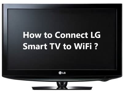 Connect Lg Smart Tv To Wifi How To Do It