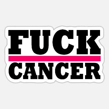 Fuck Cancer Stickers Unique Designs Spreadshirt