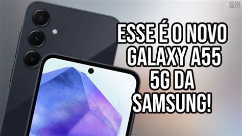 Quando Foi Lançado O A55 - MUITO BONITO!! Esse é o NOVO GALAXY A55 5G da SAMSUNG! Lançamento EM ...