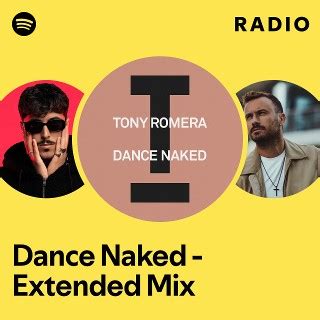 Dance Naked Extended Mix Radio Playlist By Spotify Spotify