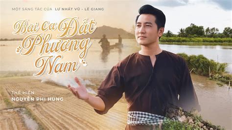 Bài Ca Đất Phương Nam Mv Nguyễn Phi Hùng