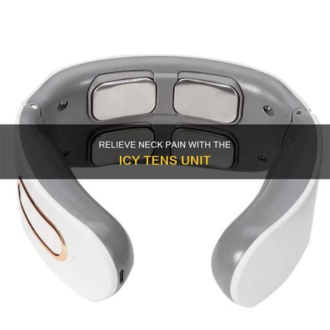 Relieve Neck Pain With The Icy Tens Unit | MedShun