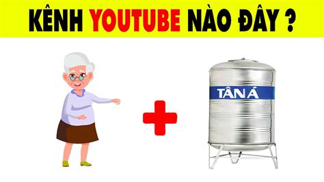 Câu Đố Đuổi Hình Bắt Chữ Đoán Tên Các Kênh Youtube HOT Nhất Hiện Nay Nhanh Trí Blog Lienket vn