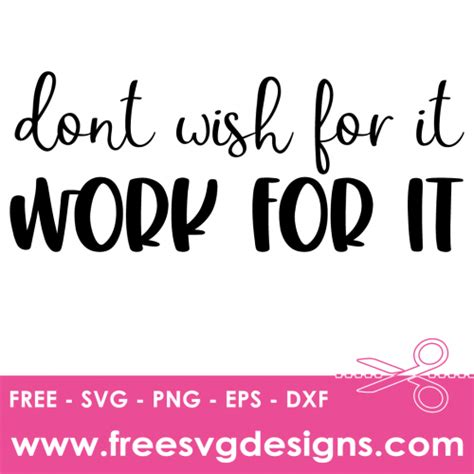 Don T Wish For It Work For It Positive Quote Free Svg Files