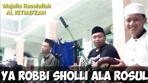 Sholawat Nabi Terbaru Ya Robbi Sholli Ala Rosul Al Istiad Zah YouTube