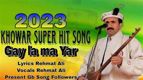 Rehmat Ali Khowar Shina Super Hit Song Gay La Ma Yar Ashiq Ba Ko Na