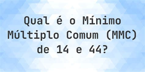 Prefixo 44 É De Qual Estado - Qual é o MMC de 14 e 44? - Calculatio