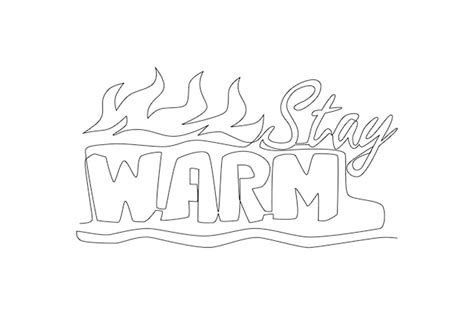 Premium Vector Continuous Line Draw Of Cute Friendly Typography Quote Stay Warm Design For