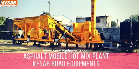 Kesar Road Equipments Asphalt Mobile Hot Mix Plant Manufacturer In India We Are Exporter Of