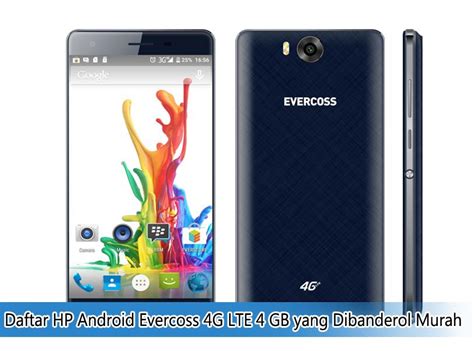 Daftar HP Android Evercoss 4G LTE 4 GB yang Dibanderol Murah ...