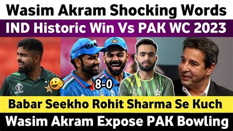 Wasim Akram Shocking Words On India Historic Win Vs Pak WC 2023 Ind