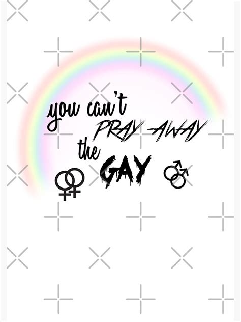 You Can T Pray Away The Gay Poster For Sale By Dabbey Redbubble
