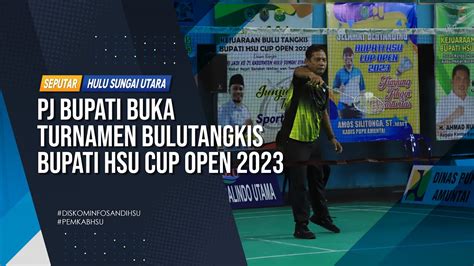 Pj Bupati Buka Turnamen Bulutangkis Bupati Hsu Cup Open Seputar