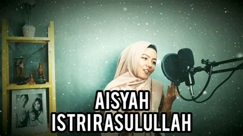 Aisyah Istri Rasulullah Cover Vocal Kurniawan Yuli Youtube