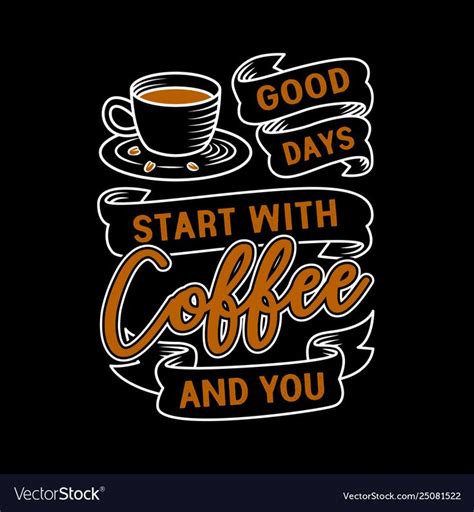 Coffee Quote And Saying Good For Print Design Vector Image On