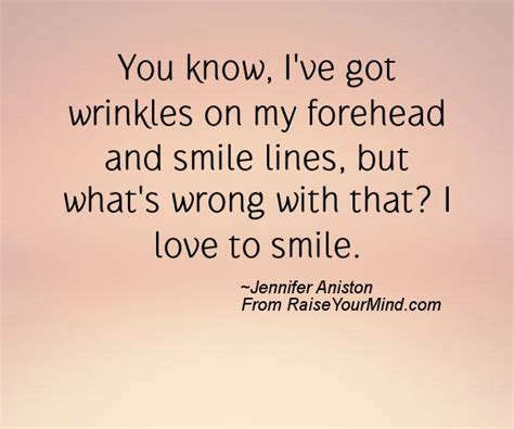 Happiness Quotes | You know, I’ve got wrinkles on my forehead and smile ...