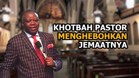 Khotbah Pastor Ini Menghebohkan Jemaatnya Youtube