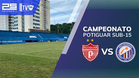 AO VIVO POTIGUAR X ESTRELA POTIGUAR CAMPEONATO POTIGUAR SUB 15