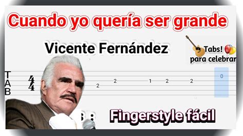 cuando yo quería ser grande Vicente Fernández TABLATURA guitarra