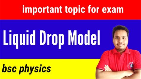 Liquid Drop Model Liquid Drop Model In Nuclear Physics Youtube