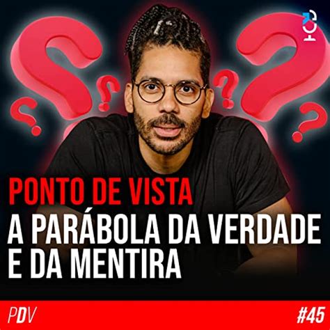 Ponto De Vista 45 A ParÁbola Da Verdade E Da Mentira Jota Jota