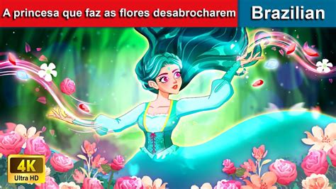 A Princesa Que Faz As Flores Desabrocharem Contos De Fadas Brazilian